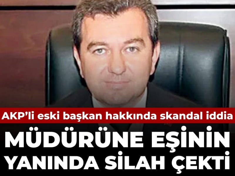 AKP’li Eski Belediye Başkanı Hakan Koştu’ya Silahlı Tehdit İddiası